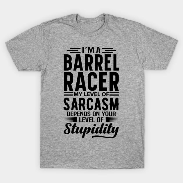 I'm A Barrel Racer T-Shirt by Stay Weird